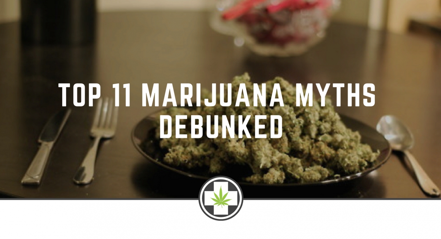 Marijuana Myths Debunked - Dr. Green Relief Marijuana Doctors